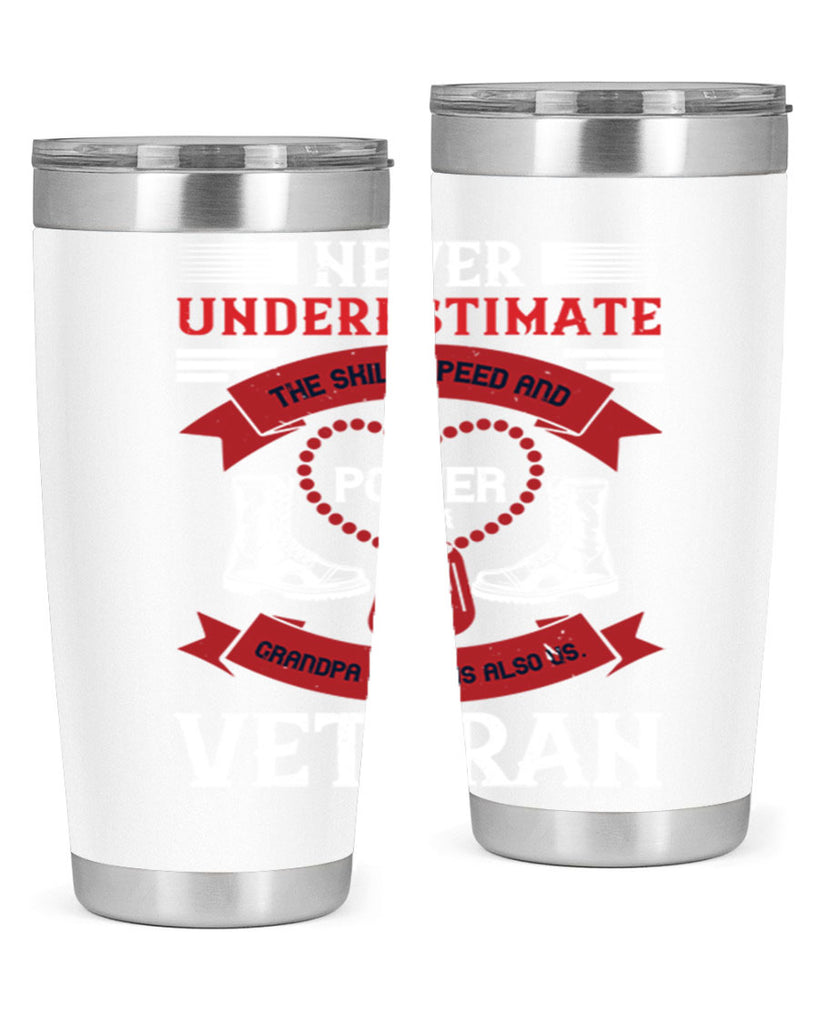 never underestimate the skill speed and power of a grandpa a which is also us veteran 44#- Veterns Day- Tumbler