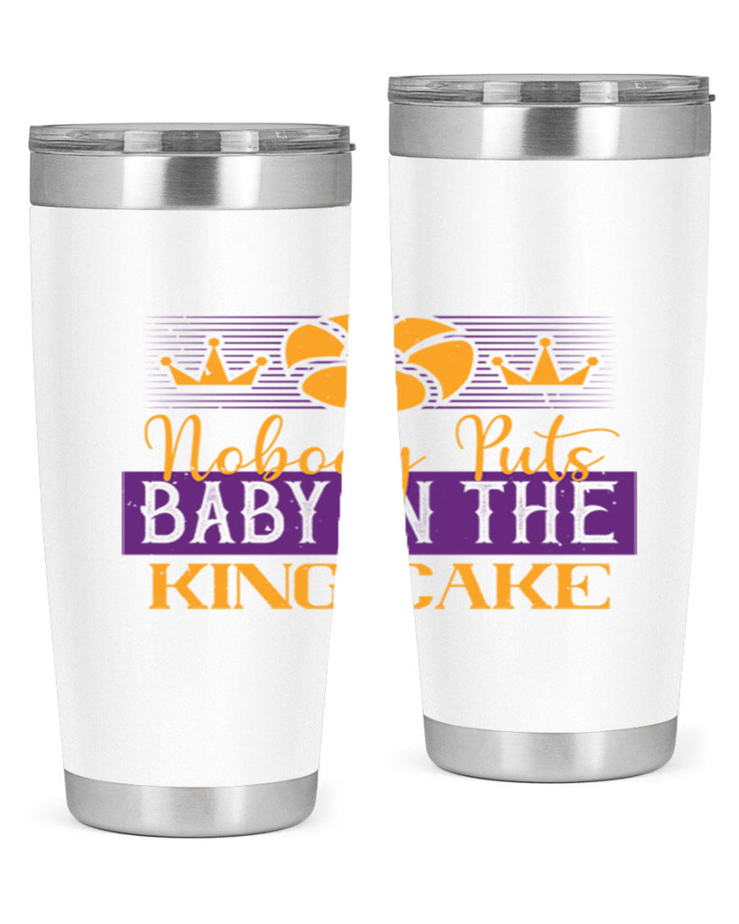nobody puts baby in the king cake 41#- mardi gras- Tumbler