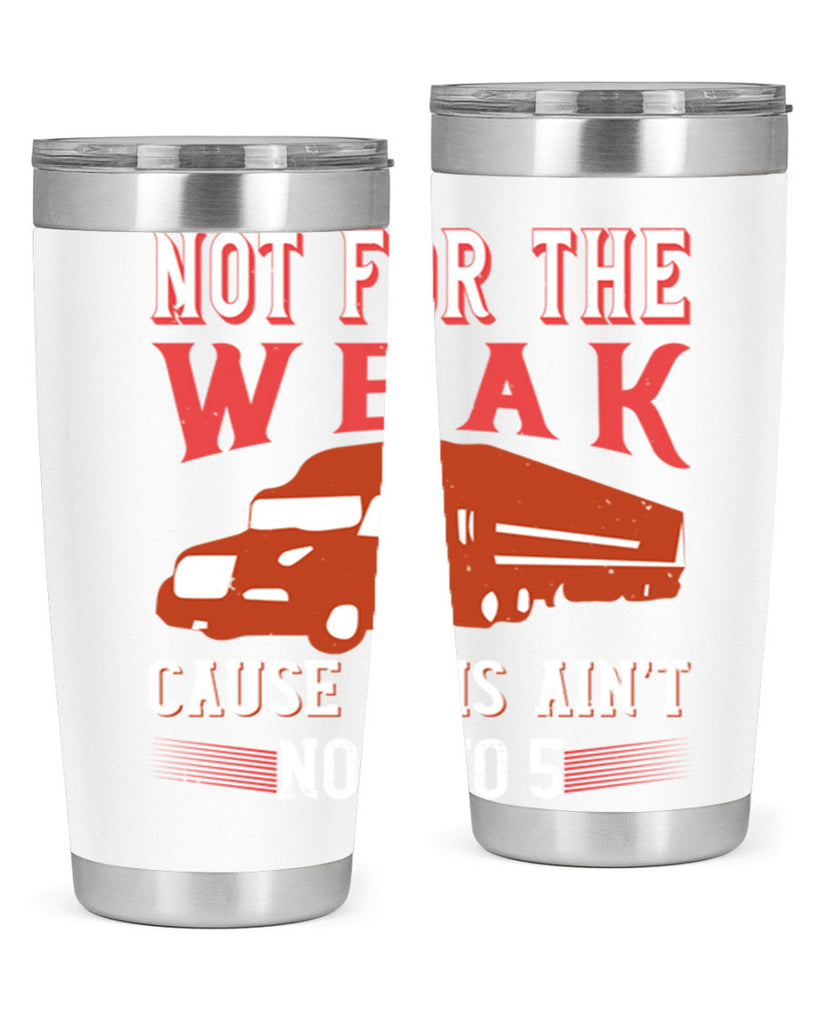 not for the weak cause this aint no to Style 26#- truck driver- tumbler