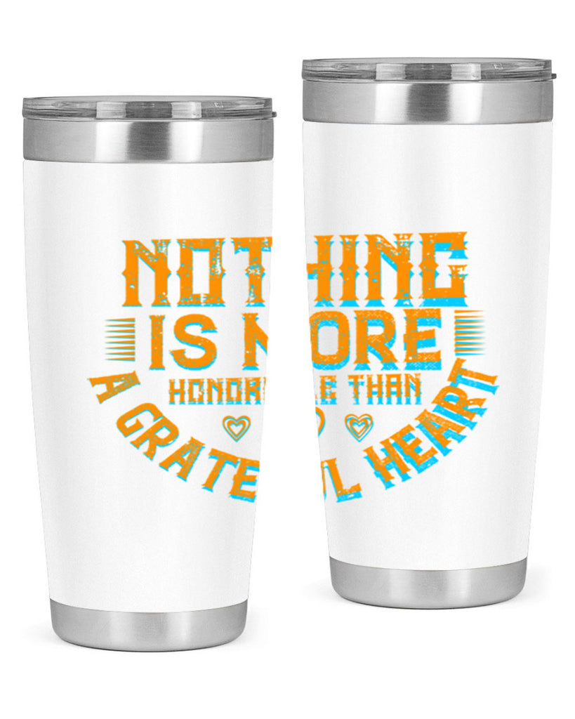 nothing is more honorable than a grateful heart 21#- thanksgiving- Tumbler
