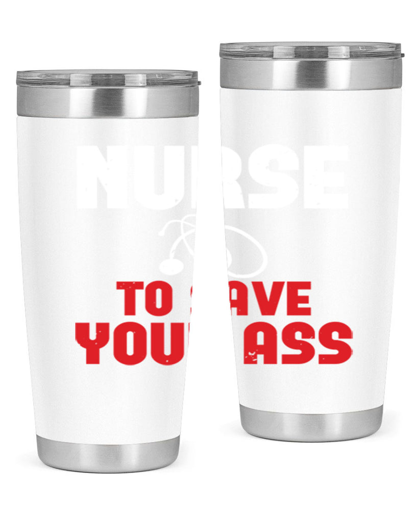 nurse to save your ass Style 277#- nurse- tumbler