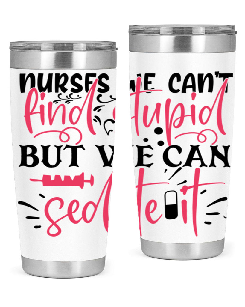 nurses we cant find stupid but we can sedate it Style 361#- nurse- tumbler
