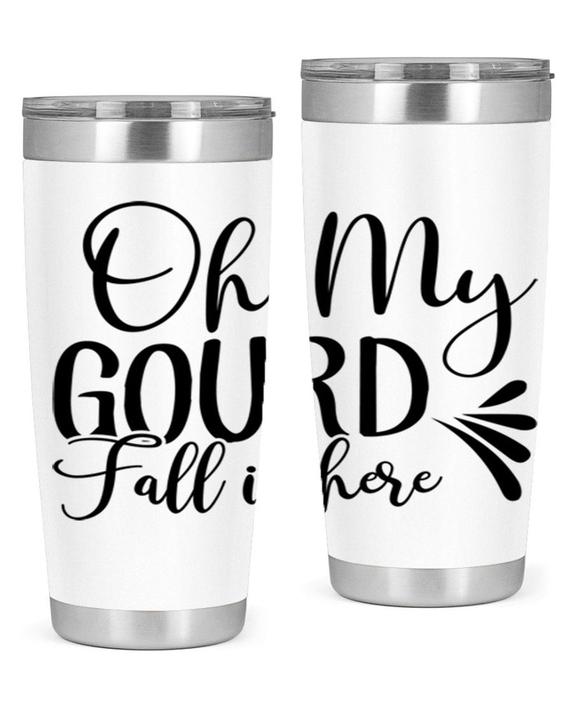 oh my gourd fall is here 453#- fall- Tumbler