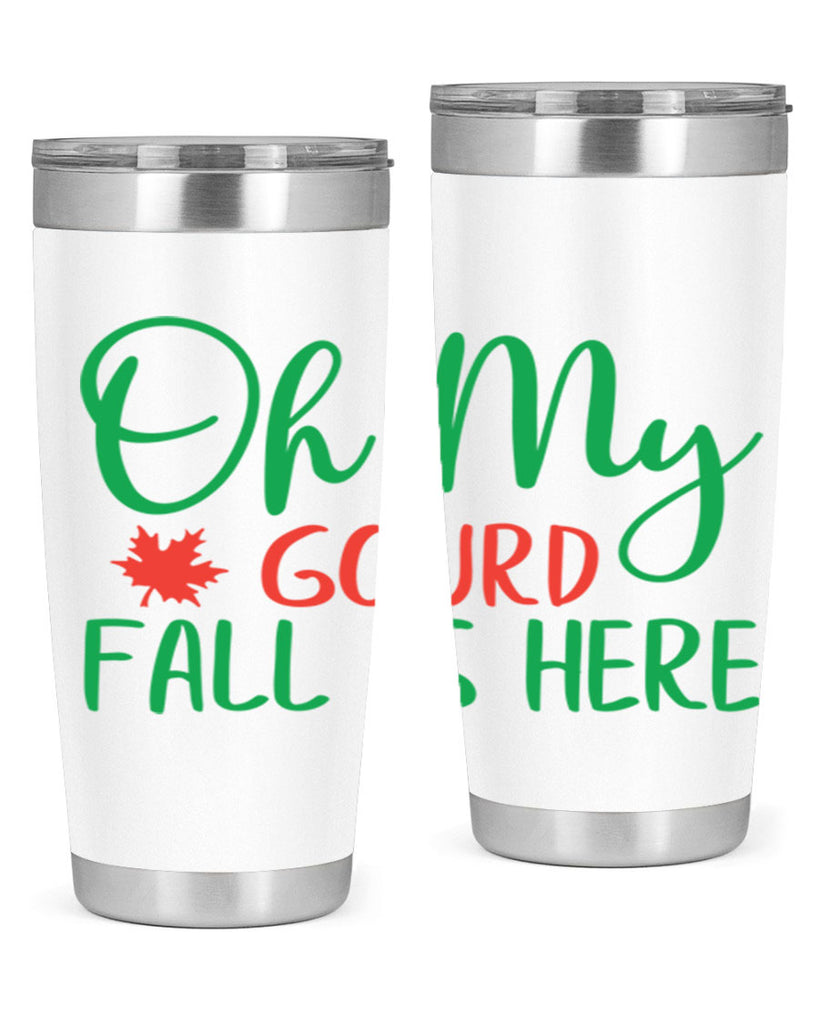 oh my gourd fall is here 454#- fall- Tumbler