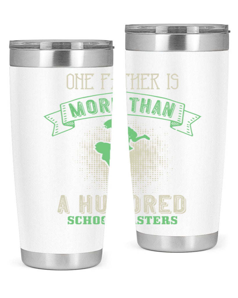 one father is more than a hundred schoolmasters 193#- fathers day- Tumbler