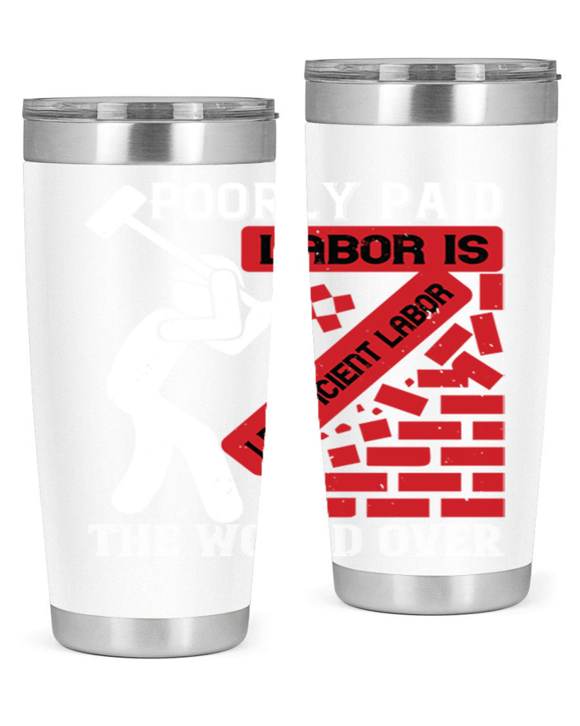 poorly paid labor is inefficient labor the world over 19#- labor day- Tumbler