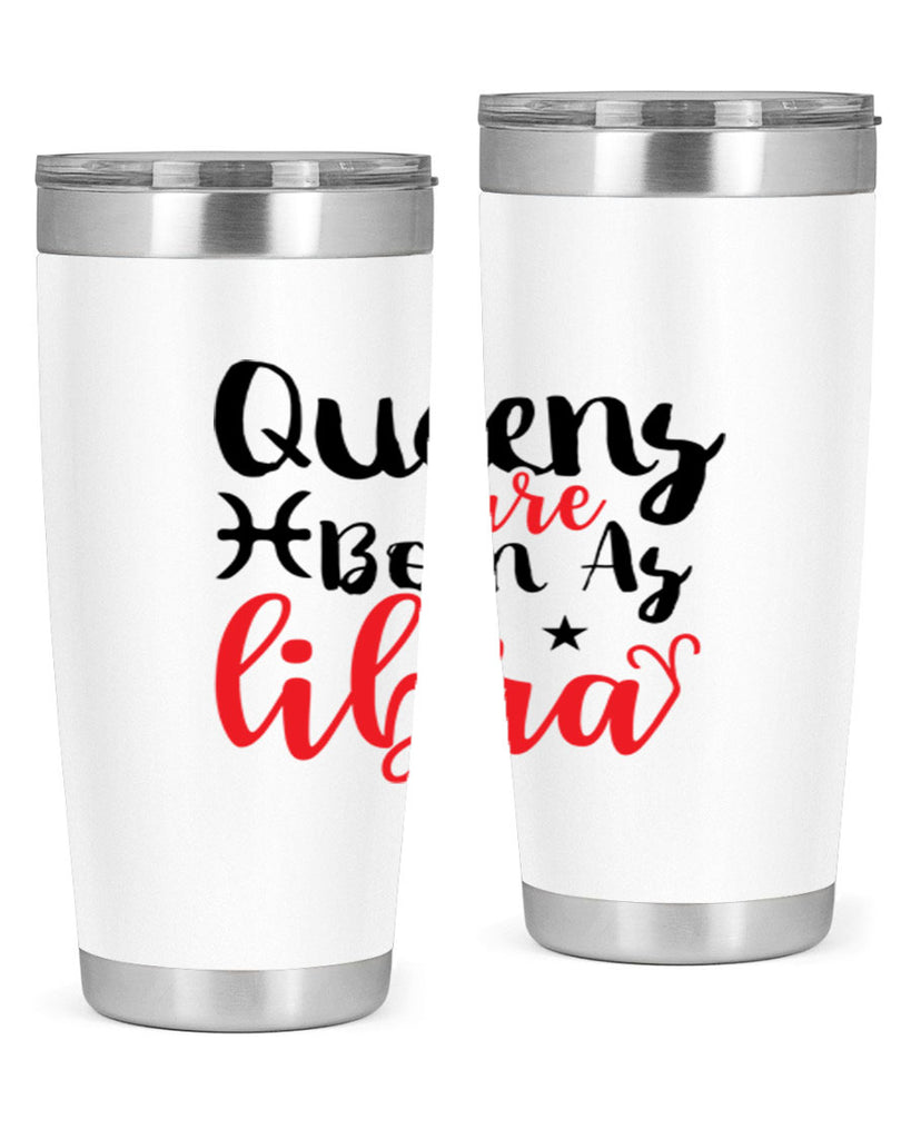 queens Are Born As Libra 387#- zodiac- Tumbler