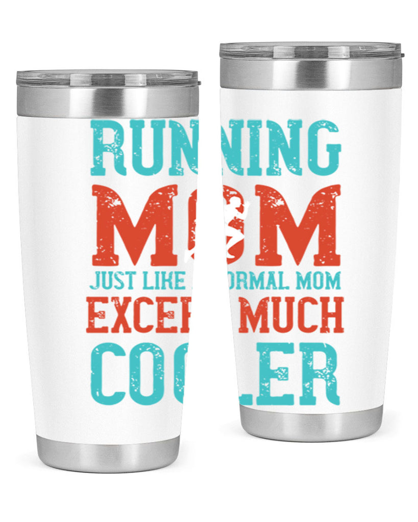 running mom just like a normal mom except much cooler 18#- running- Tumbler