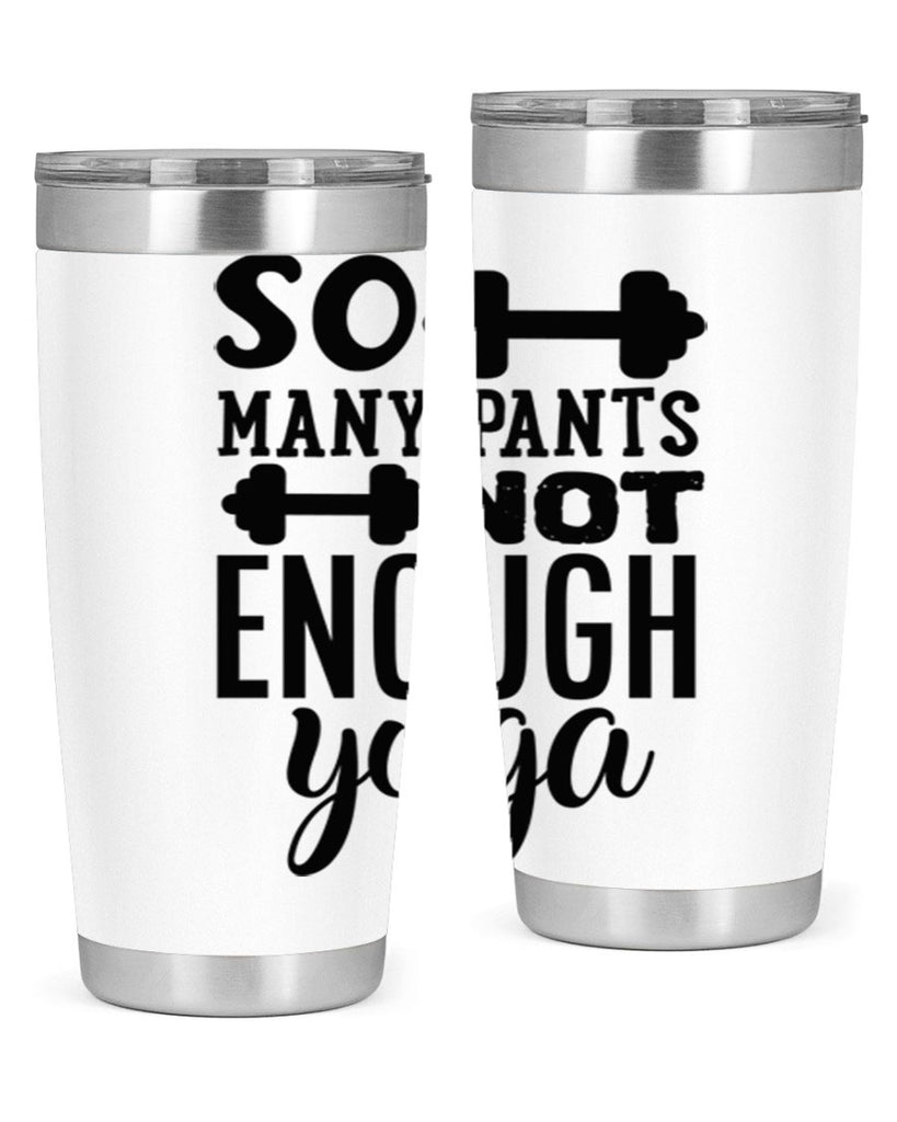 so many pants not enough yoga 20#- gym- Tumbler