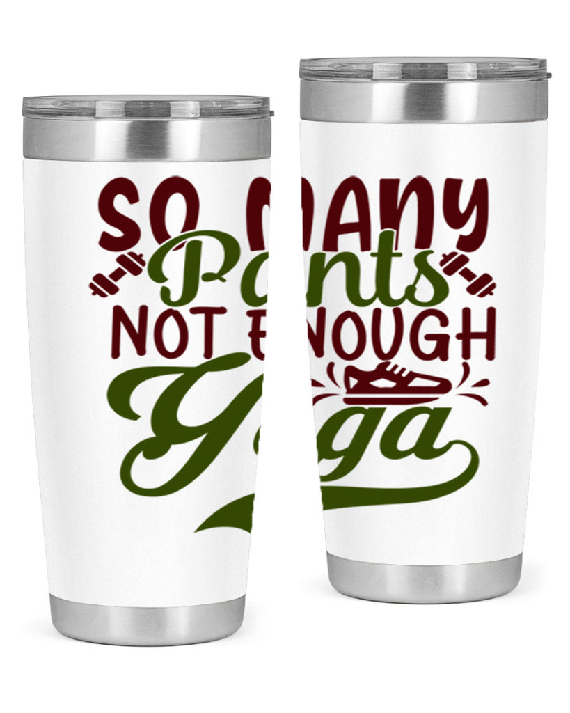 so many pants not enough yoga 21#- gym- Tumbler