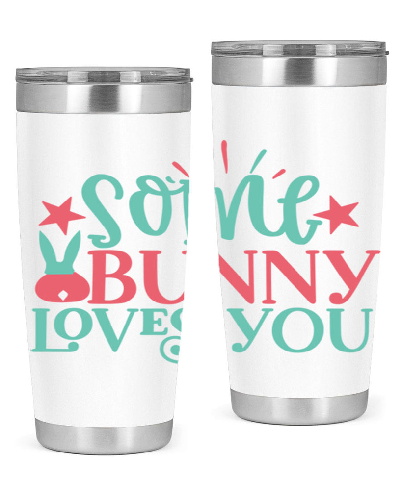 some bunny loves you 102#- easter- Tumbler