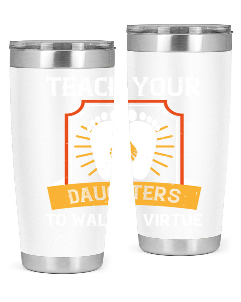 teach your daughters to walk in virtue 25#- walking- Tumbler