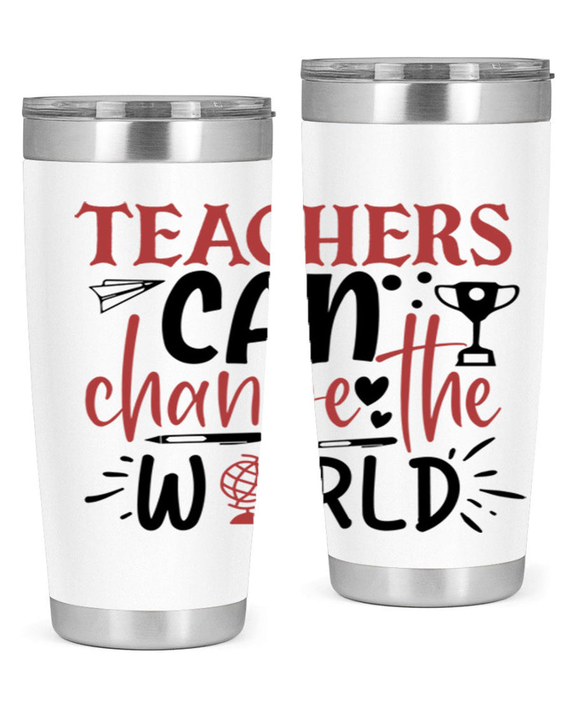teachers ca change the world Style 199#- teacher- tumbler