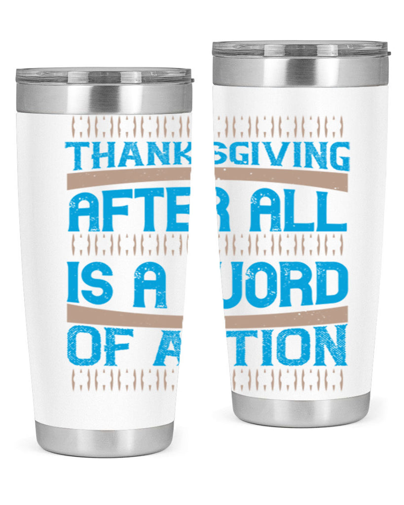 thanksgiving after all is a word of action 9#- thanksgiving- Tumbler