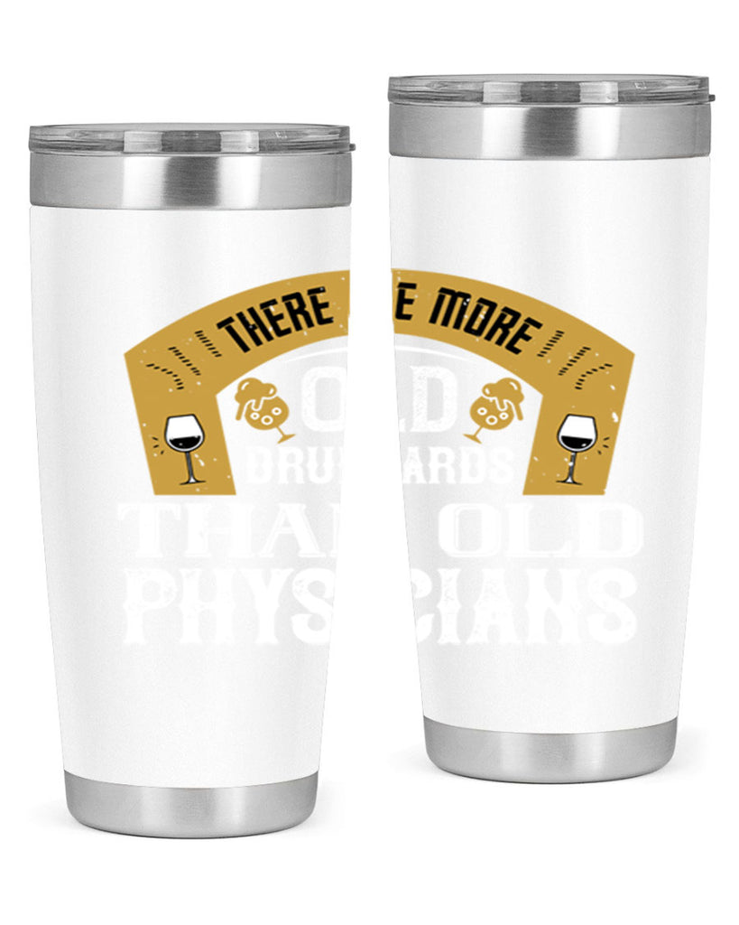 there are more old drunkards than old physicians 27#- drinking- Tumbler