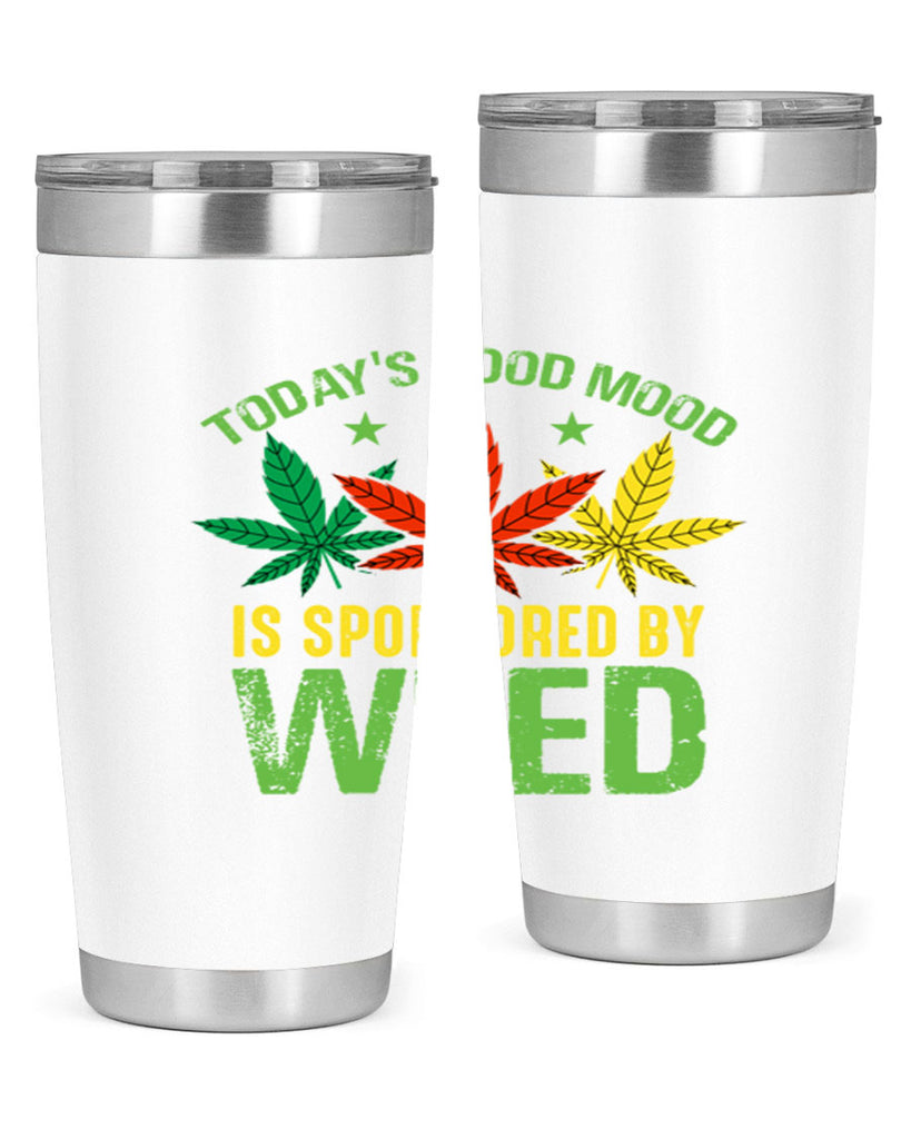 todays good mood is sponsored by weed 269#- marijuana- Tumbler
