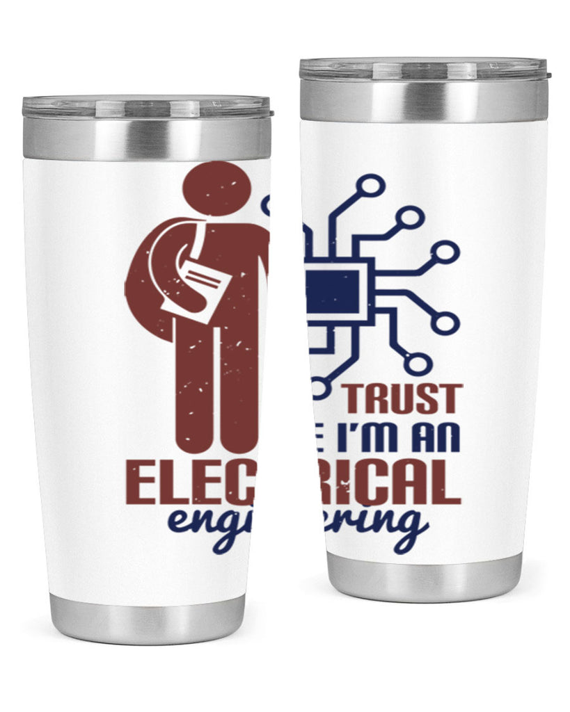 trust me Im an electrical engineering Style 34#- engineer- tumbler