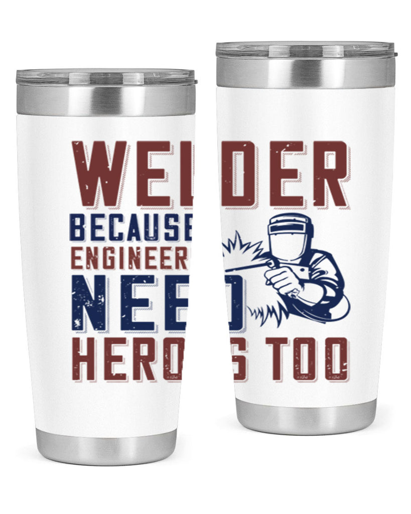 welder beacuse engineers need heros too Style 30#- engineer- tumbler