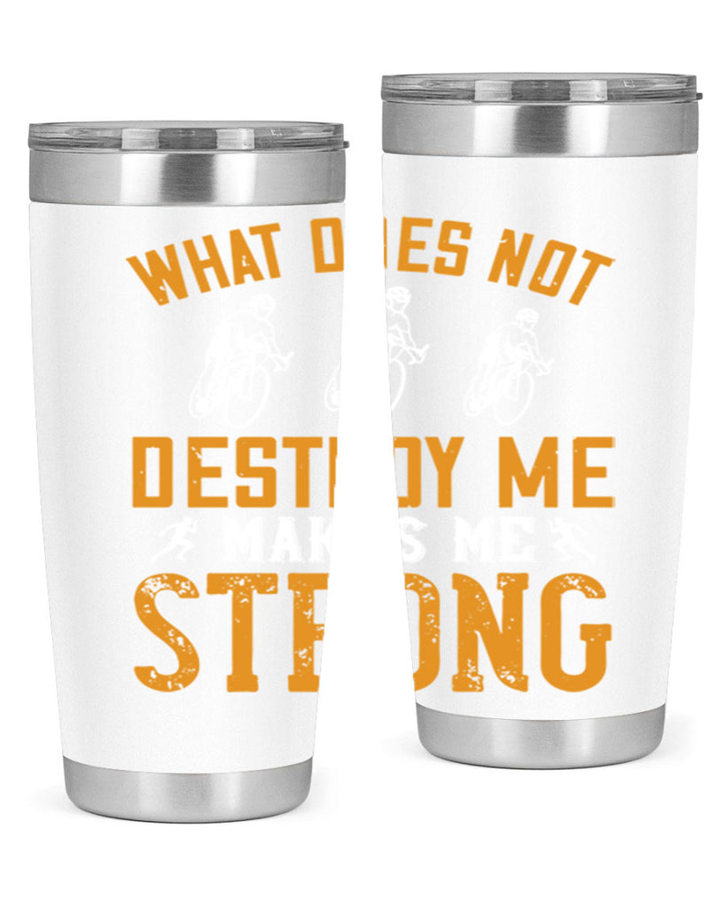 what does not destroy me makes me strong 4#- running- Tumbler