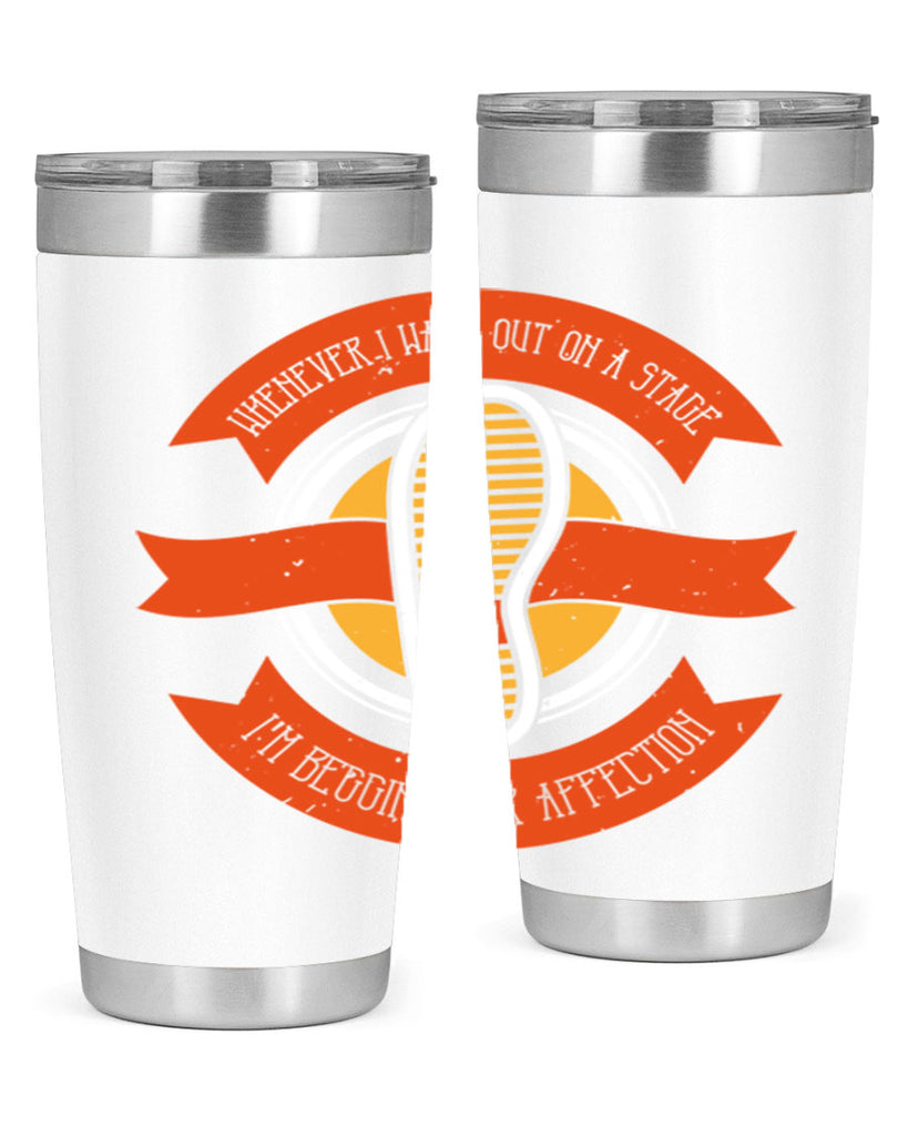 whenever i walk out on a stage im begging for affection 5#- walking- Tumbler