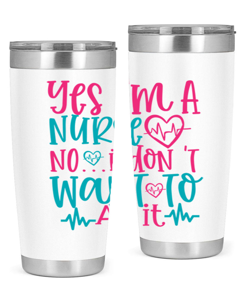 yes im a nurse no i don t want to at it Style Style 4#- nurse- tumbler