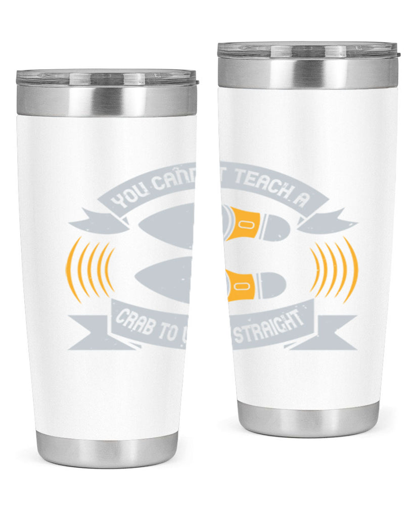 you cannot teach a crab to walk straight 3#- walking- Tumbler