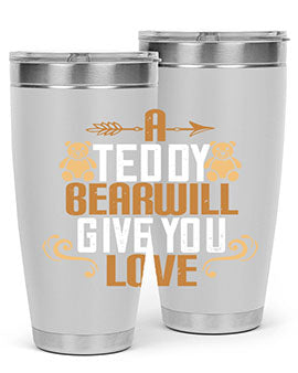A teddy bear will give you love 2#- Bears- Tumbler
