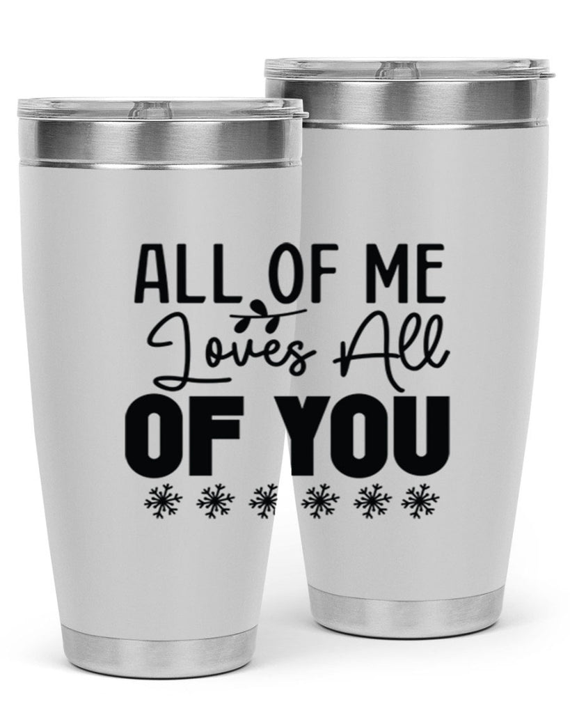 All of Me Loves All of You 5#- winter- Tumbler