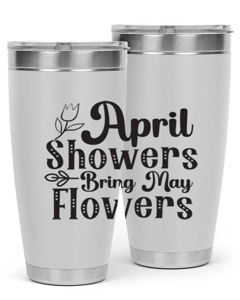 April showers bring may flowers20#- spring- Tumbler