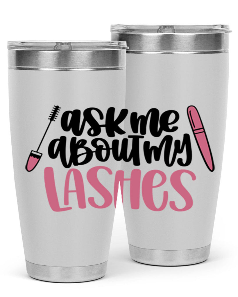 Ask Me About My Lashes Style 144#- make up- Tumbler