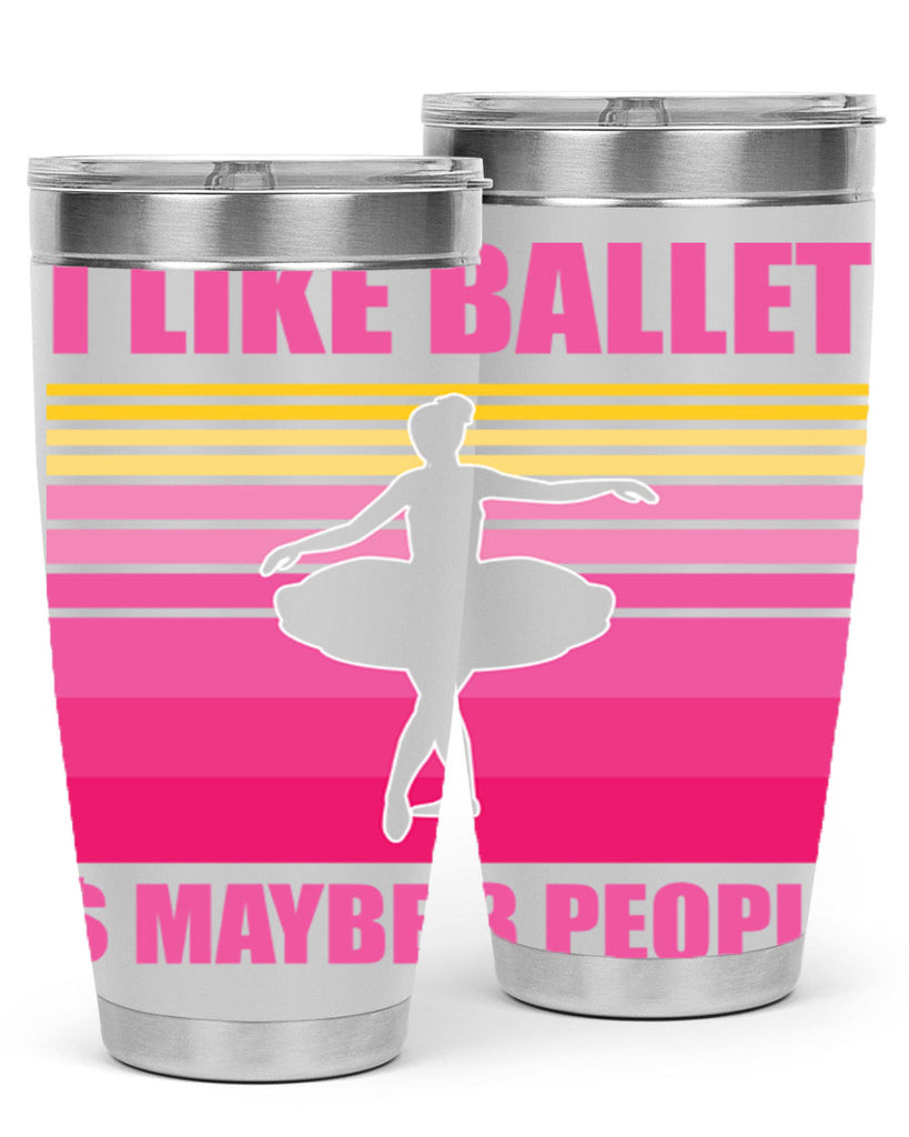 Ballerina I Like Ballet and Ballet 1#- ballet- Tumbler