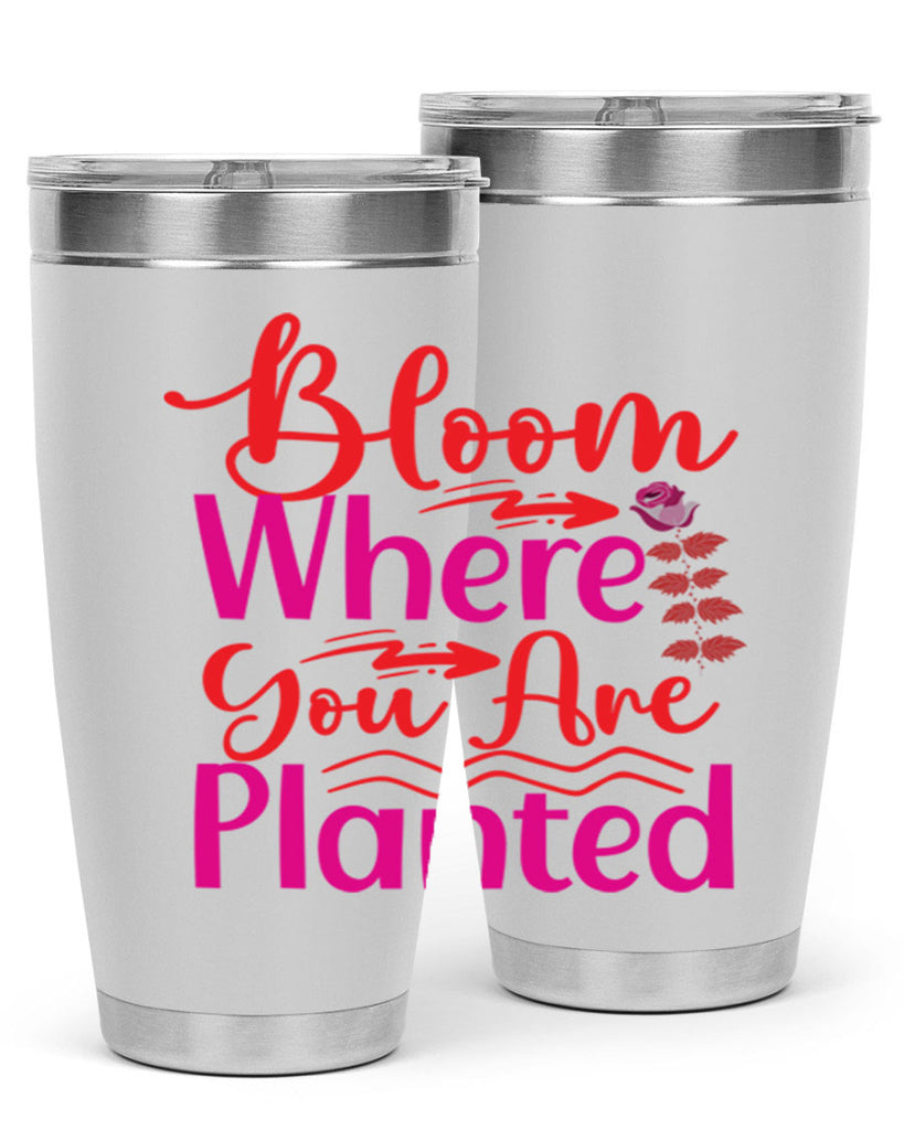 Bloom Where You Are Planted 76#- spring- Tumbler