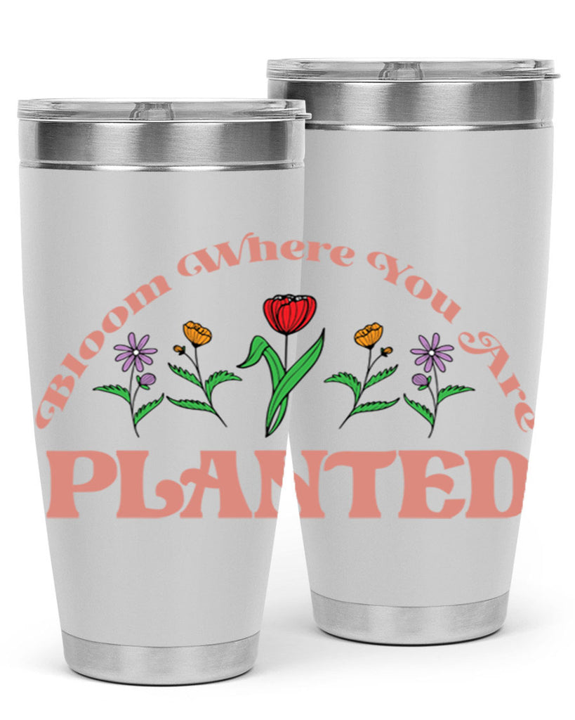 Bloom Where You Are Planted 87#- spring- Tumbler