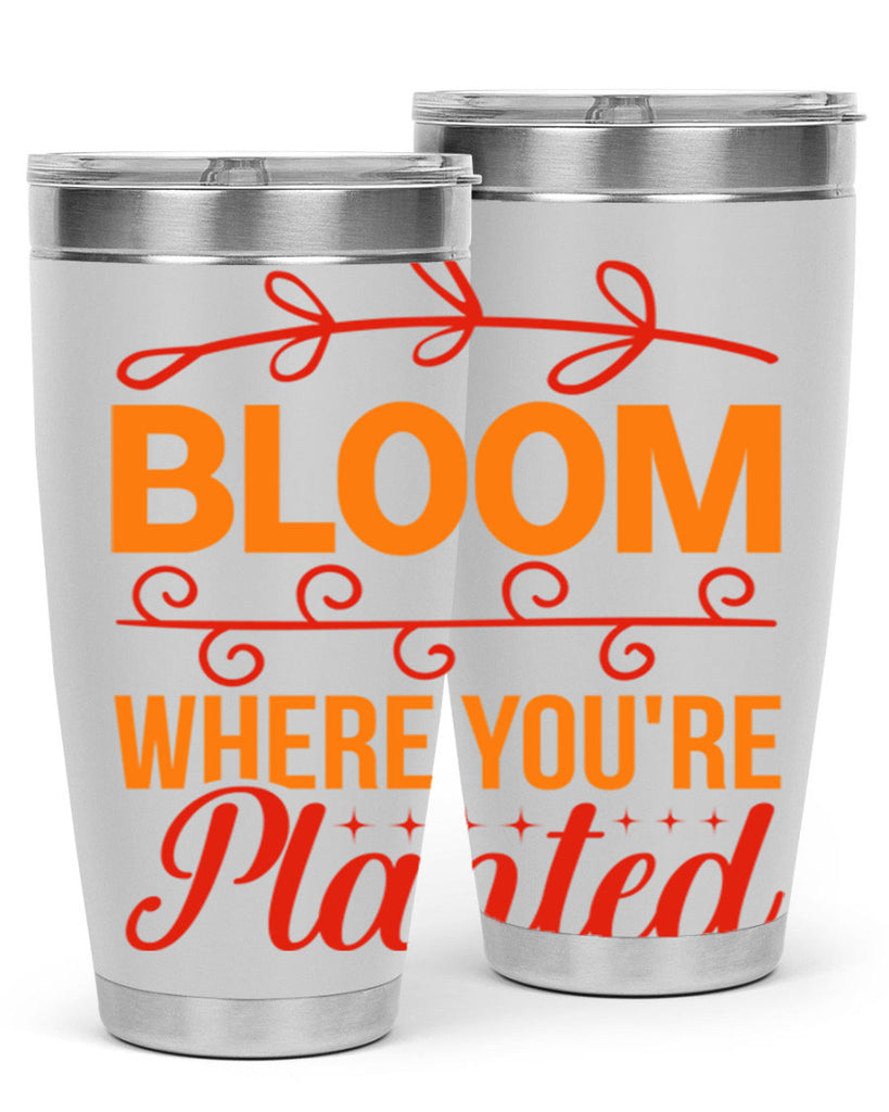 Bloom where you're planted 78#- spring- Tumbler