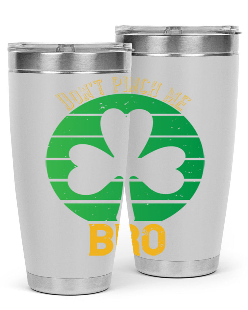 Dont pinch me bro Style 139#- St Patricks Day- Tumbler
