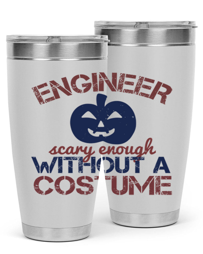 ENGINEER SCARY ENOUGH WITHOUT A COUSTUME Style 62#- engineer- tumbler