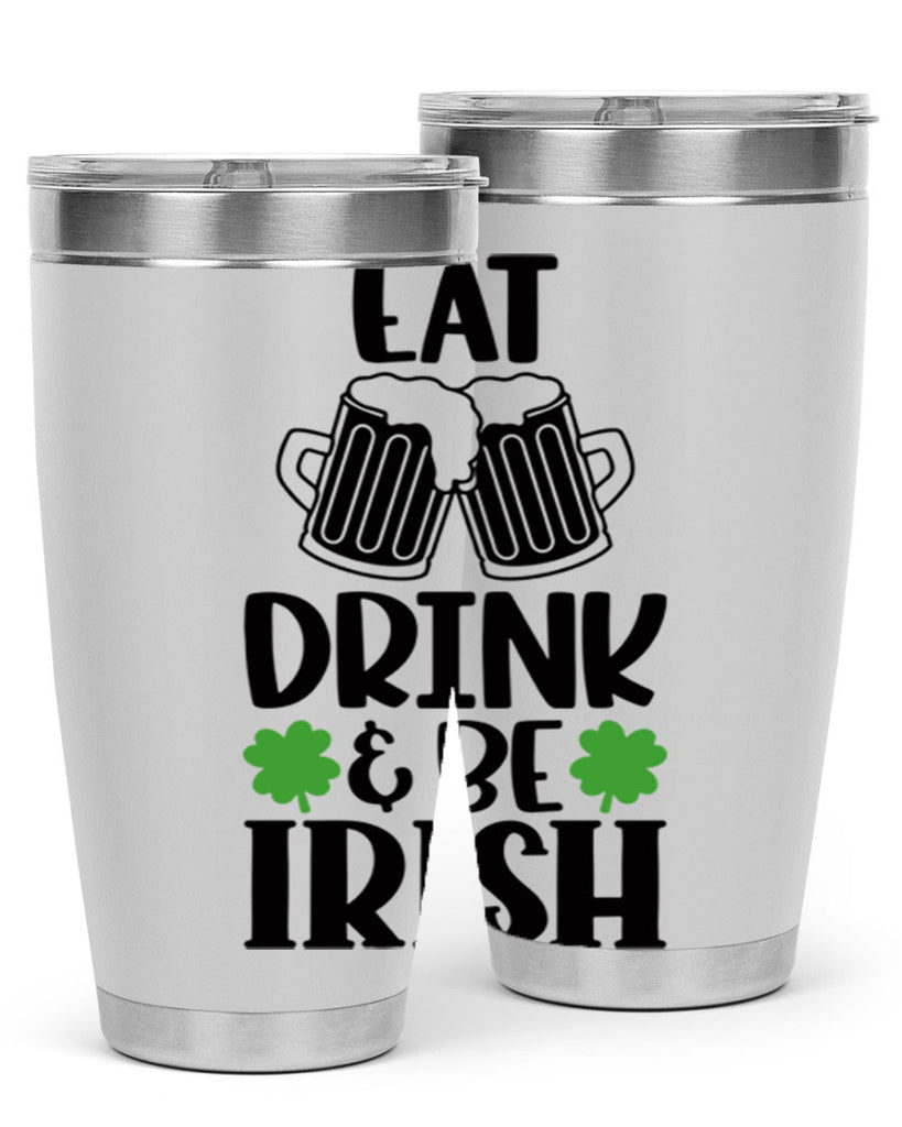 Eat Drink Be Irish Style 101#- St Patricks Day- Tumbler