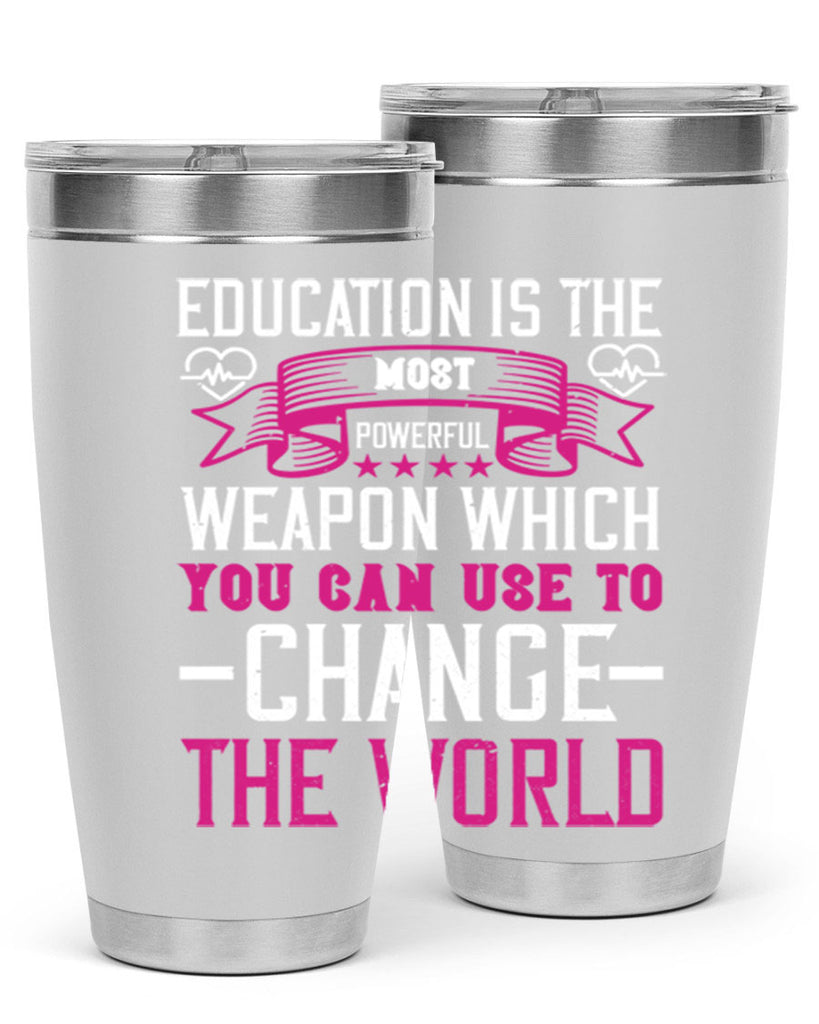 Education is the most powerful weapon which you can use to change the world Style 341#- nurse- tumbler