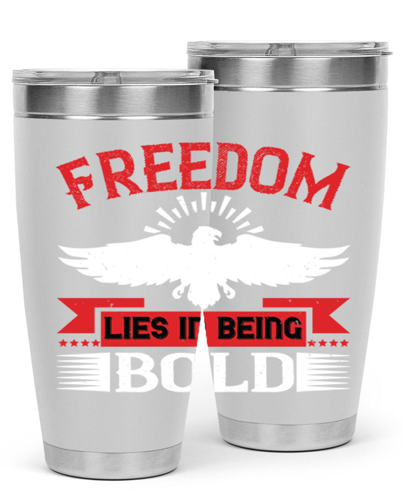 Freedom lies in being bold Style 91#- Fourt Of July- Tumbler