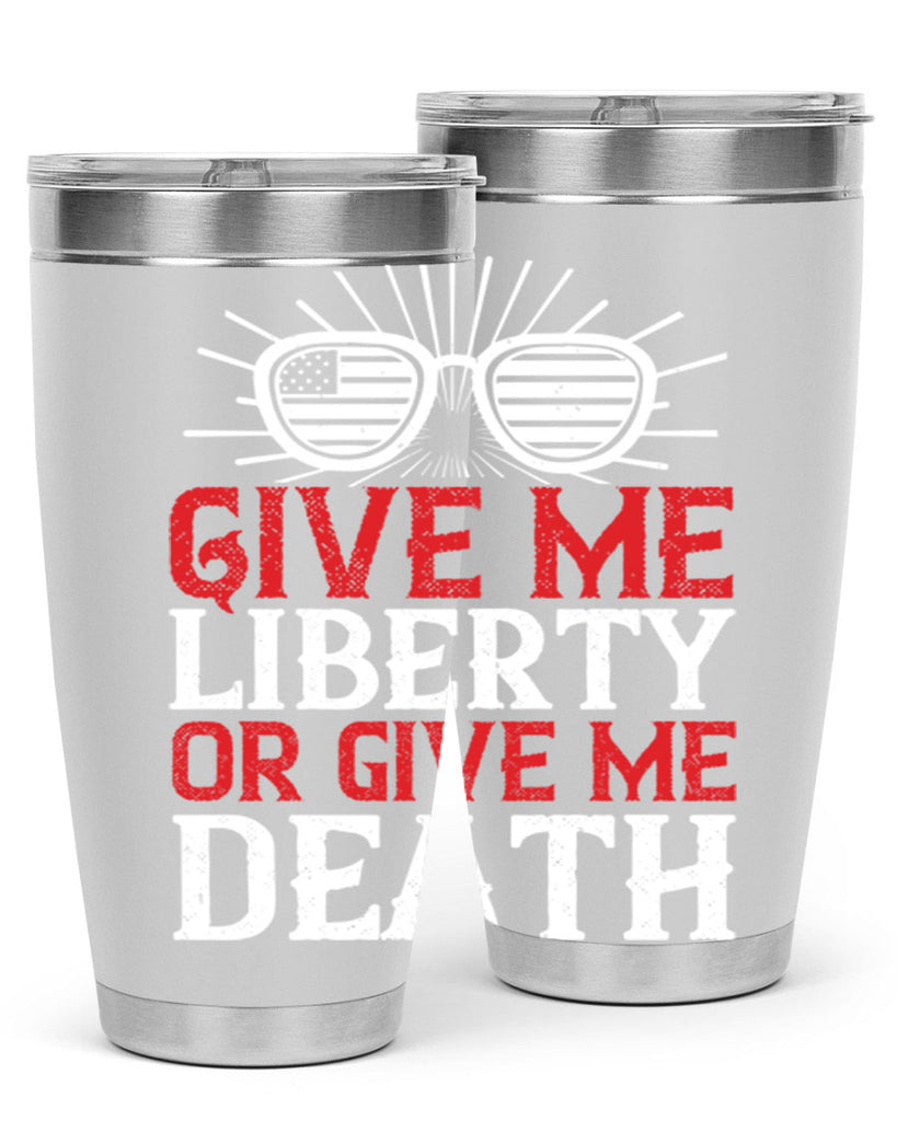 Give me liberty or give me death Style 93#- Fourt Of July- Tumbler