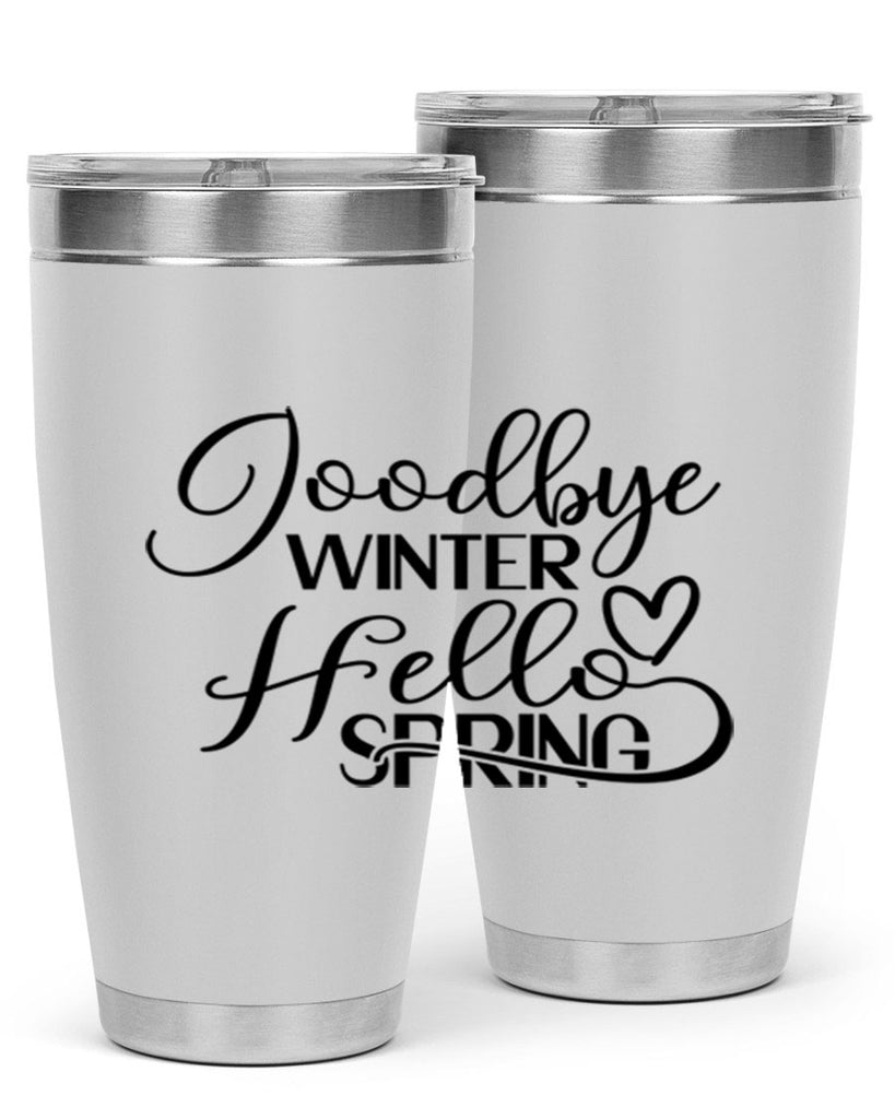 Goodbye Winter Hello Spring 147#- spring- Tumbler