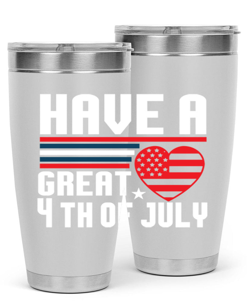 Have a great th of july Style 108#- Fourt Of July- Tumbler