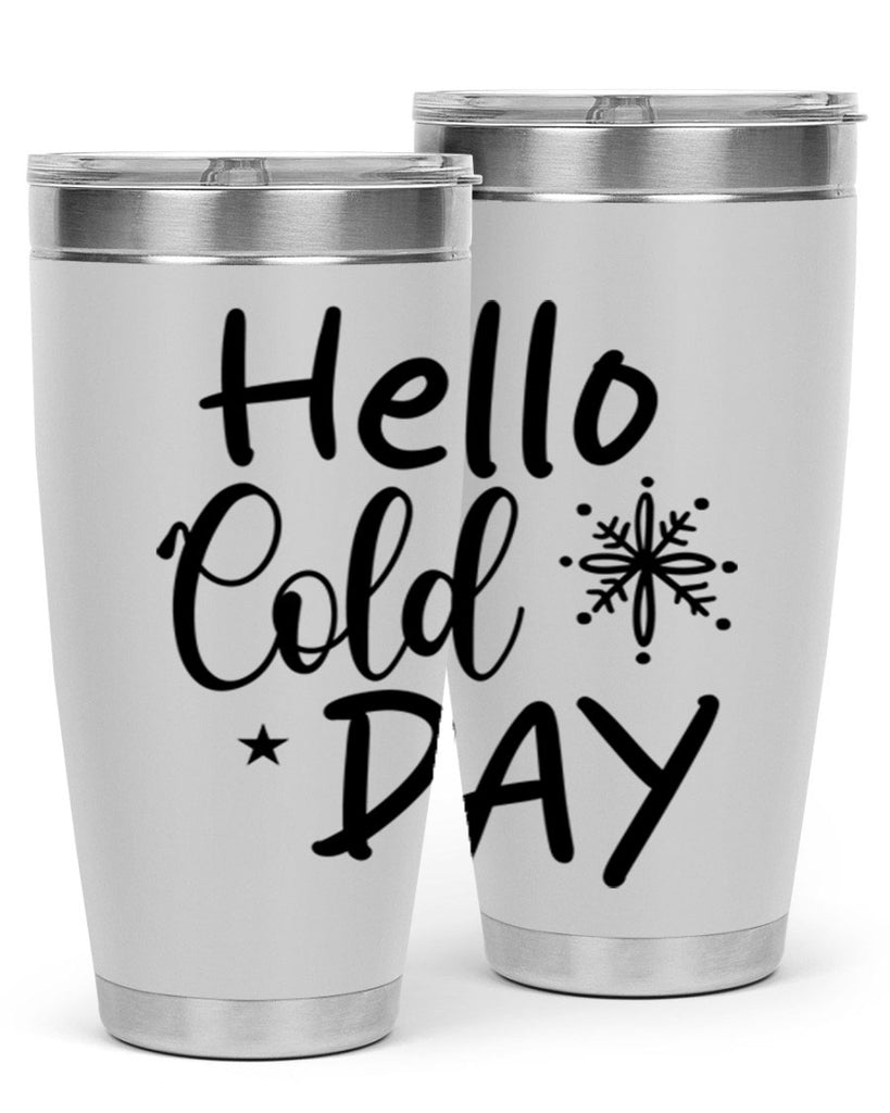 Hello Cold Day 142#- winter- Tumbler