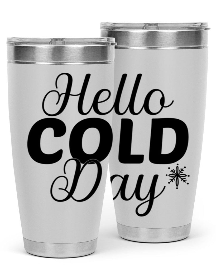 Hello Cold Day143#- winter- Tumbler