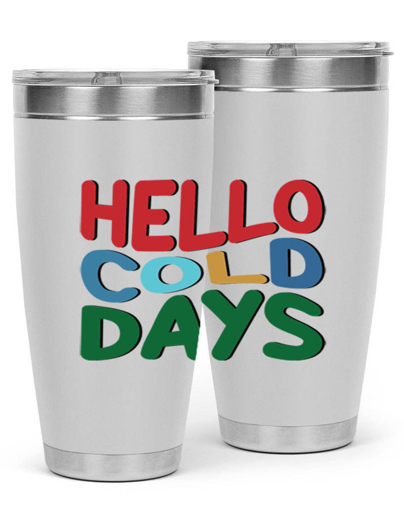 Hello Cold Days 173#- winter- Tumbler