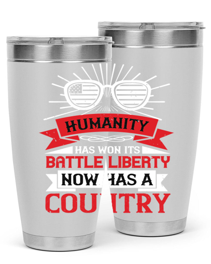 Humanity has won its battle Liberty now has a country Style 112#- Fourt Of July- Tumbler