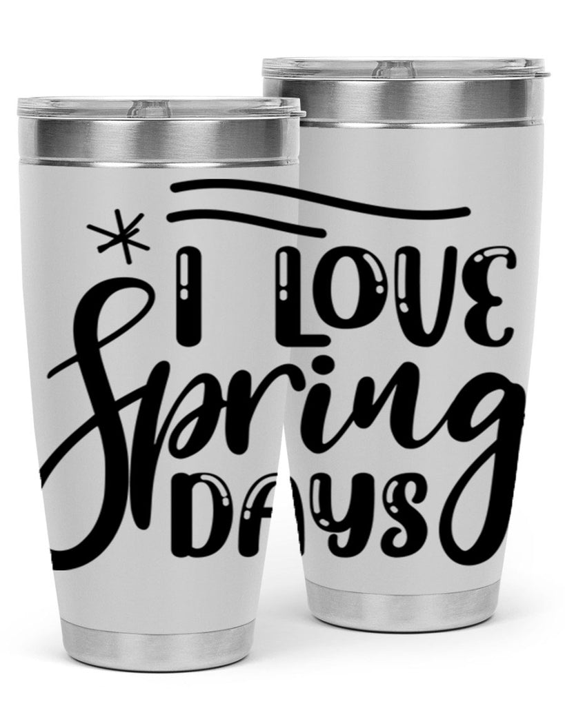 I LOVE SPRING DAYS  273#- spring- Tumbler