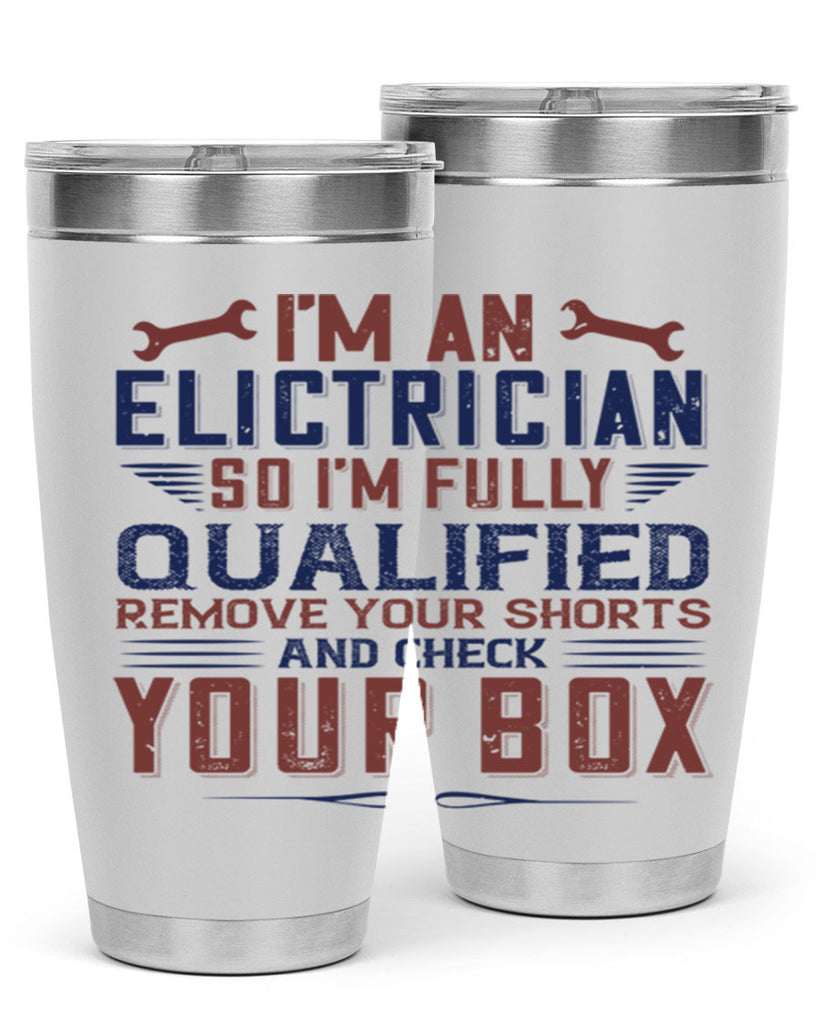 I M AN ELECTRICIAN SO IM FULLY QUALIFIED REMOVE YOUR SHORTS AND CHECK YOUR BOX Style 53#- engineer- tumbler