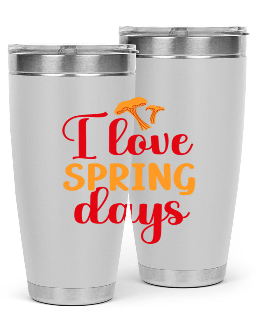 I love spring days 270#- spring- Tumbler