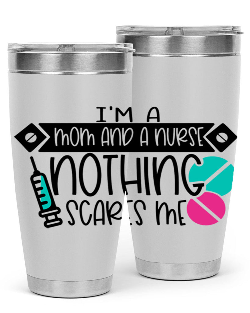 Im A Mom And A Nurse Nothing Scares Me Style Style 159#- nurse- tumbler